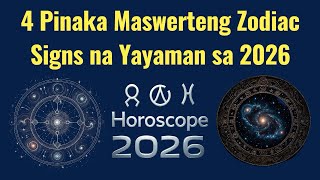 4 Zodiac Signs na Yayaman sa 2026| Horoscope Predictions 2026 ayon sa Astrolohiya🔯