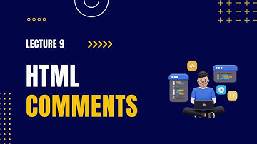 Lecture 9 | HTML Comments