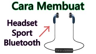 Cara Membuat Headset Sport Bluetooth Dari Headset Biasa