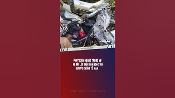 Vụ xe tải lật trên đèo Ngọc Vin: Cảnh tượng kinh hoàng