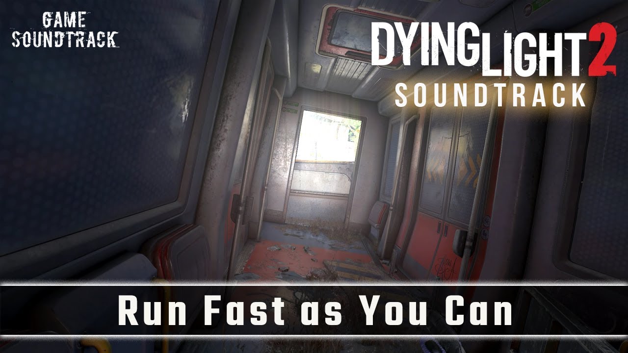 Dying Light 2 (2022) - Run Fast as You Can - Unreleased OST. Саундтрек из игры.