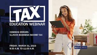 Common Errors Webinar - Illinois Business Income Tax