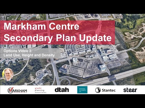 Markham Centre Secondary Plan Update, Options Video 3: Land Use, Height and Density