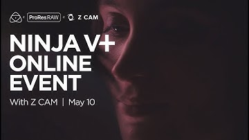 NINJA V+ Online Event with Z CAM