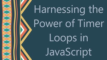 Harnessing the Power of Timer Loops in JavaScript