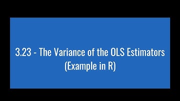 3.23 - The Variance of the OLS Estimators (Example in R)