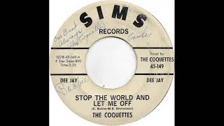 The Coquettes (Stop The World And Let Me Off)