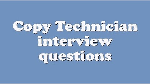 Copy Technician interview questions
