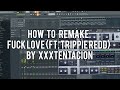 How to remake Fuck Love (feat. Trippie Redd) by XXXTentacion [Beat+Samples DL]