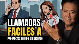 Cómo Hacer Llamadas Faciles Paso A Paso Modelo Invitación Sin Rechazo Robert Kiyosaki