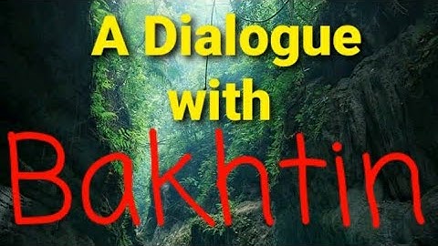Bakhtin and Dialogism