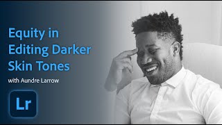 Editing Darker Skin Tones with Aundre Larrow | Photography Tips | Adobe Lightroom