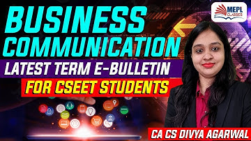 Business Communication Latest E-bulletin | For All CSEET Students  | Divya Agarwal | MEPL classes