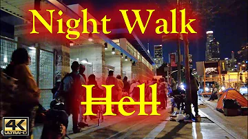 Night Walk into Hell Downtown Los Angeles Homeless Encampments Skid Row