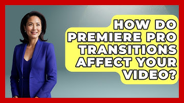 How Do Premiere Pro Transitions Affect Your Video? - Design Tool Unlocked