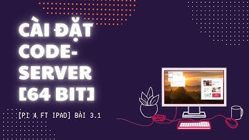 [Pi 4 ft iPad] Bài 3.1: Hướng dẫn cài đặt code-server trên Raspberry Pi OS 64bit