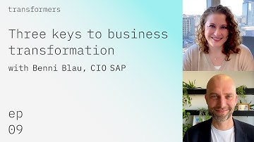 Three keys to business transformation with Benni Blau, CPIO, SAP