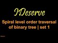 Spiral level order traversal of a binary tree