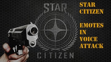 Star Citizen - Emotes in Voice Attack