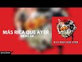 Más Rica Que Ayer-Anuel AA (letra)