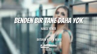 Hande Yener - Benden Bir Tane Daha Yok (Batuhan Keskin Remix) Resimi