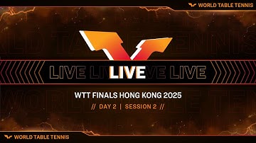 LIVE! | WTT Finals Hong Kong 2025 | Day 2 | Session 2