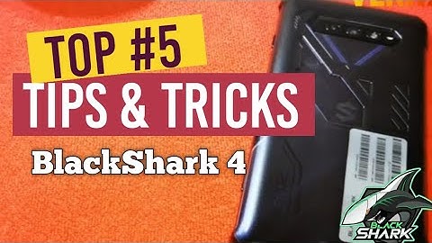 Black Shark 4: Top 5 Tips & Tricks