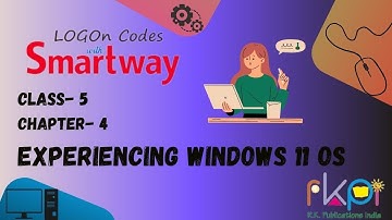 Experiencing Windows 11 OS || Class - 5, Chapter - 4 || LOGON Codes with Smartway