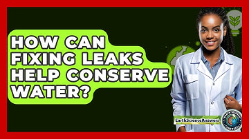 How Can Fixing Leaks Help Conserve Water? - Earth Science Answers