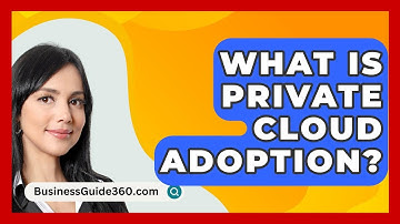 What Is Private Cloud Adoption? - BusinessGuide360.com