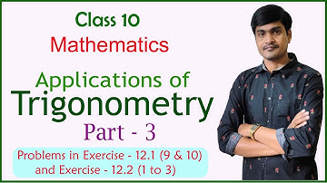 Applications of Trigonometry I Part - 3 I 10th Class Maths I Exe- 12.1 (9 & 10) Exe -12.2 (1 to 3)