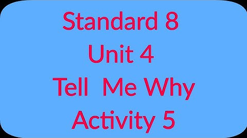 Tell Me Why ? I Standard 8 |  Unit 4 | Activity 5