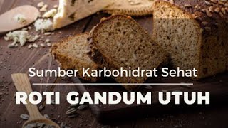 ROTI GANDUM UTUH - SUMBER KARBOHIDRAT PENGGANTI NASI PUTIH | MANFAAT ROTI GANDUM
