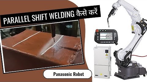 How does Parallel Shift Welding| New Program|| Panasonic Robot| Yaskawa Robot|| Industrial Knowledge