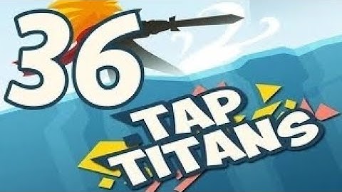 tap titans gameplay walkthrough part 36 prestigio 1 (ios,android)