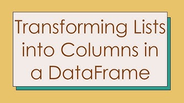 Transforming Lists into Columns in a DataFrame