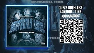 Quezz Ruthless &amp; BankRoll Tink &quot;Freestyle&quot; Track 5