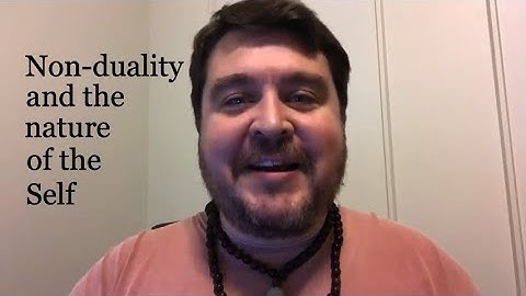 Non-duality and the nature of the Self || Nonduality and Enlightenment Simplified