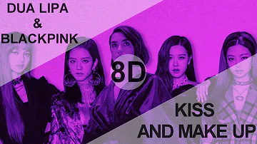 DUA LIPA & BLACKPINK - KISS AND MAKE UP [8D + BASS BOOSTED USE HEADPHONE] 🎧