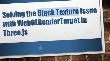 Solving the Black Texture Issue with WebGLRenderTarget in Three.js