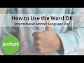 International mother language day  how to use the word ok