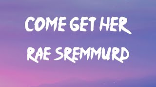 Rae Sremmurd - Come Get Her (Lyrics) | Somebody come get her, she's dancin' like a stripper