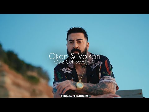 Okan & Volkan - Öyle Çok Sevdim Ki ( Halil Yıldırım Remix )