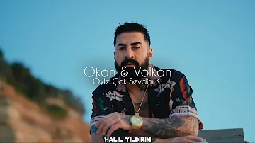 Okan & Volkan - Öyle Çok Sevdim Ki ( Halil Yıldırım Remix )