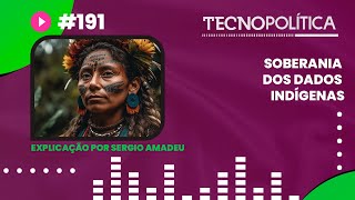 TECNOPOLITICA #191 - Soberania dos Dados Indígenas