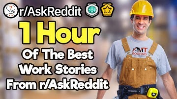 1 Hour Of The Best Work Stories From r/AskReddit