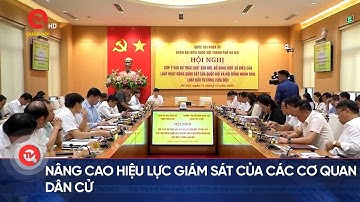 Nâng cao hiệu lực giám sát của các cơ quan dân cử | Truyền hình Quốc hội Việt Nam