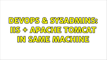 DevOps & SysAdmins: IIS + Apache tomcat in same machine
