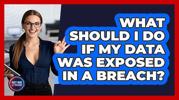 What Should I Do If My Data Was Exposed In A Breach? - Get Rid Of Guide