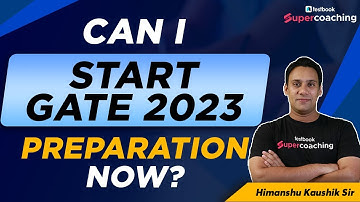 Can I Start GATE 2023 Preparation Now! Best Time To Start GATE Preparation? By Himanshu Kaushik Sir